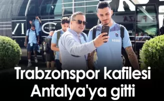 Trabzonspor kafilesi Antalya'ya gitti