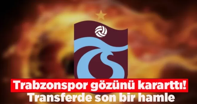 Trabzonspor gözünü kararttı! Transferde son bir hamle