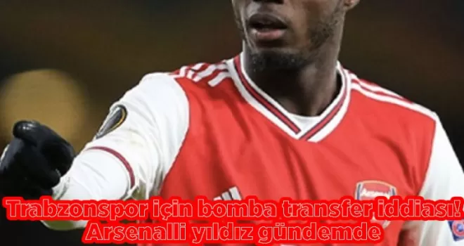 Trabzonspor için bomba transfer iddiası! “Arsenalli yıldız gündemde“